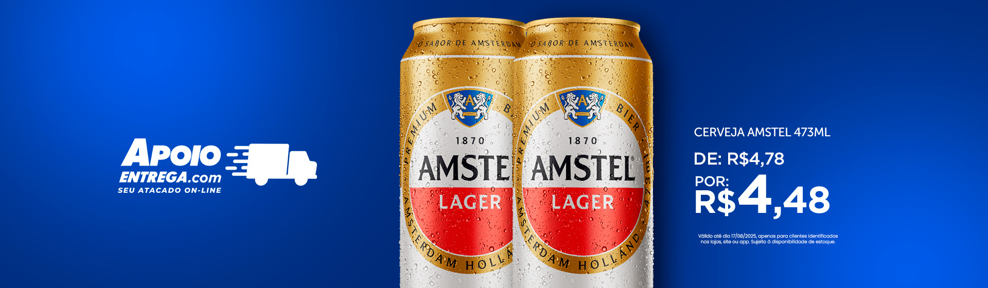 Cerveja Amstel 473ml de: R$4,78 por: R$4,48 ate 17/08